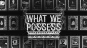 What We Possess