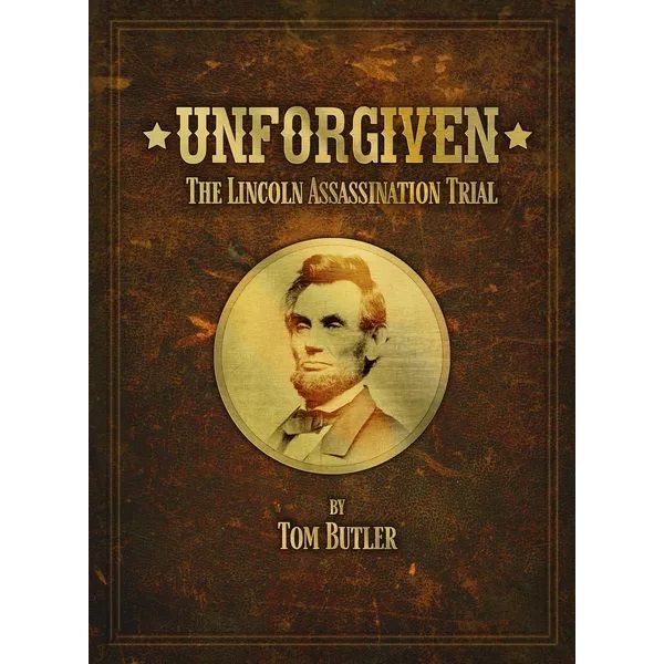  Unforgiven: The Lincoln Assassination Trial