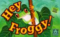 Hey Froggy!
